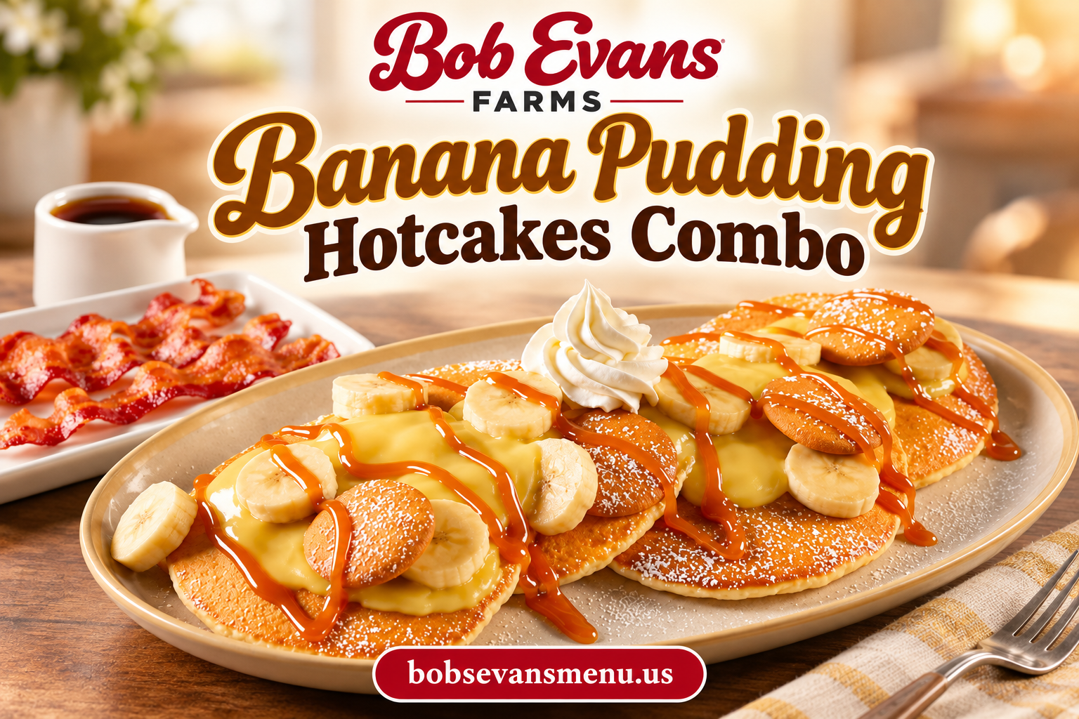 Bob Evans Banana Pudding Hotcakes Combo with four buttermilk hotcakes, banana pudding, fresh bananas, caramel drizzle, wafers and whipped topping.